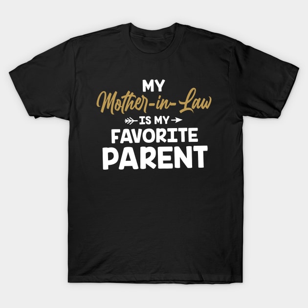 My Mother In Law Is My Favorite Parent T-Shirt by Foshaylavona.Artwork